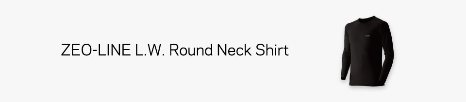 ZEO-LINE L.W. Round Neck Shirt